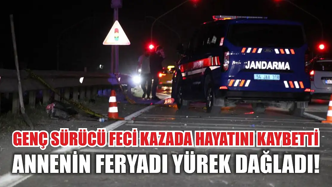 Genç sürücü feci kazada hayatını kaybetti, annenin feryadı yürek dağladı!