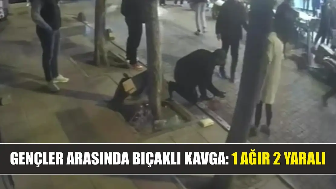 Gençler arasında bıçaklı kavga: 1 ağır 2 yaralı