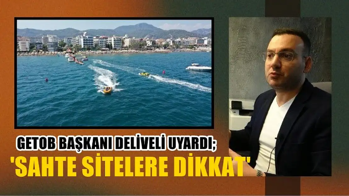 GETOB Başkanı Deliveli uyardı 'Sahte sitelere dikkat'