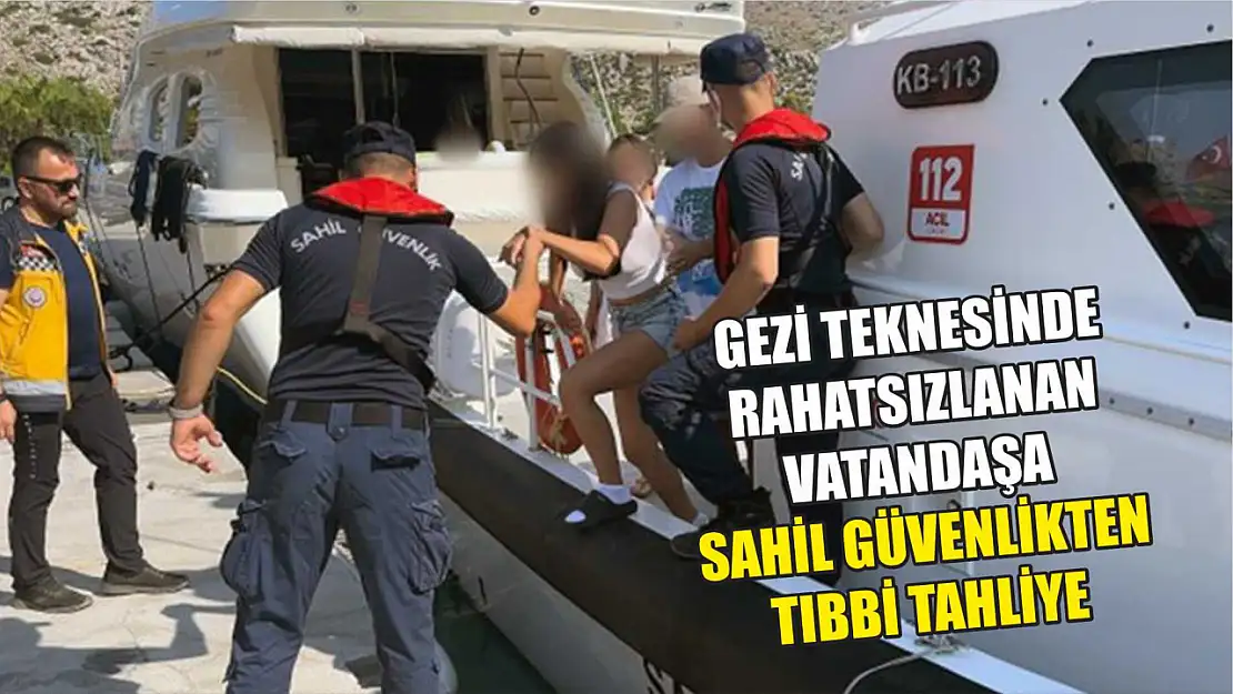 Gezi teknesinde rahatsızlanan vatandaşa Sahil Güvenlikten tıbbi tahliye