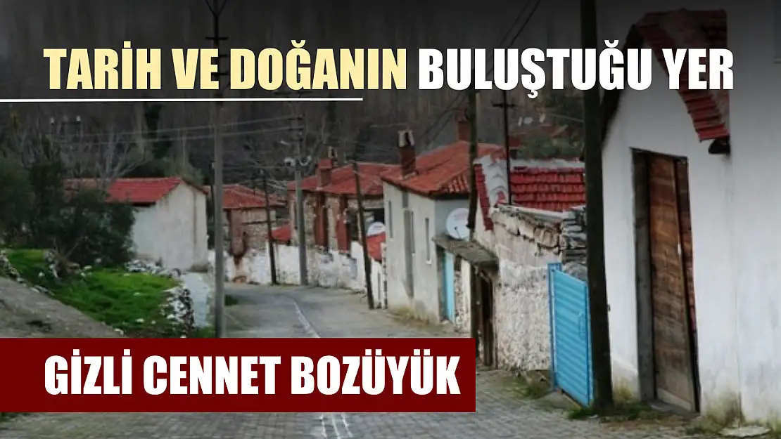 Gizli cennet Bozüyük: Tarih ve doğanın buluştuğu yer