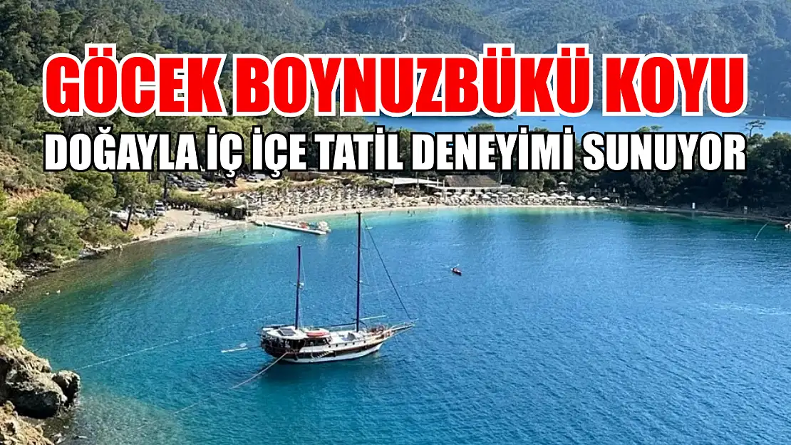 Göcek Boynuzbükü Koyu Doğayla İç İçe Tatil Deneyimi Sunuyor
