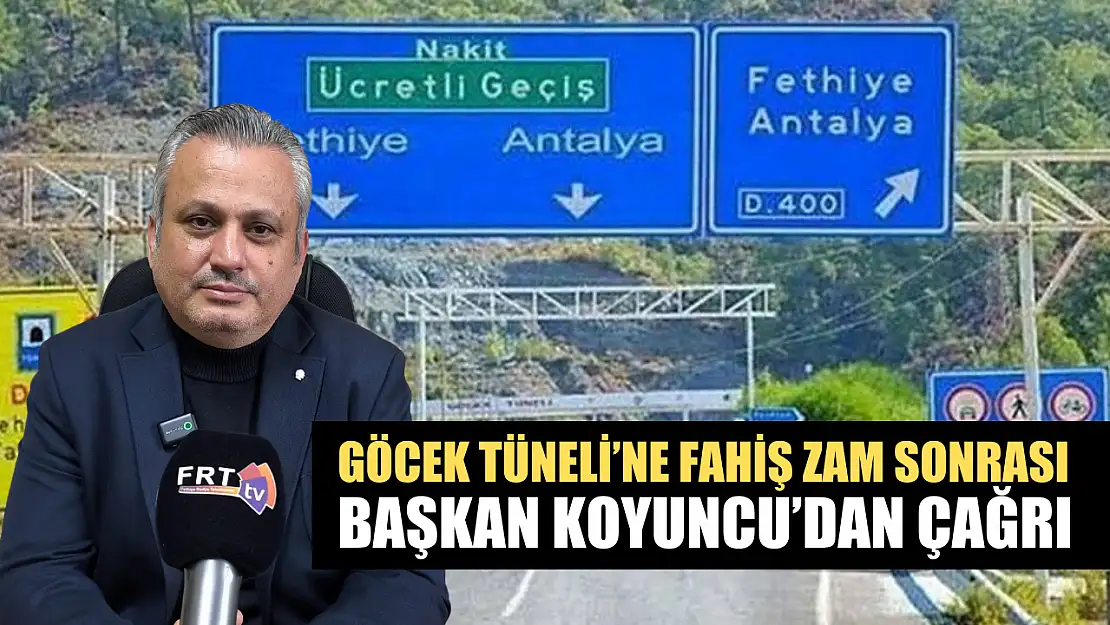 Göcek Tüneli'ne Fahiş Zam Sonrası Başkan Koyuncu'dan Çağrı