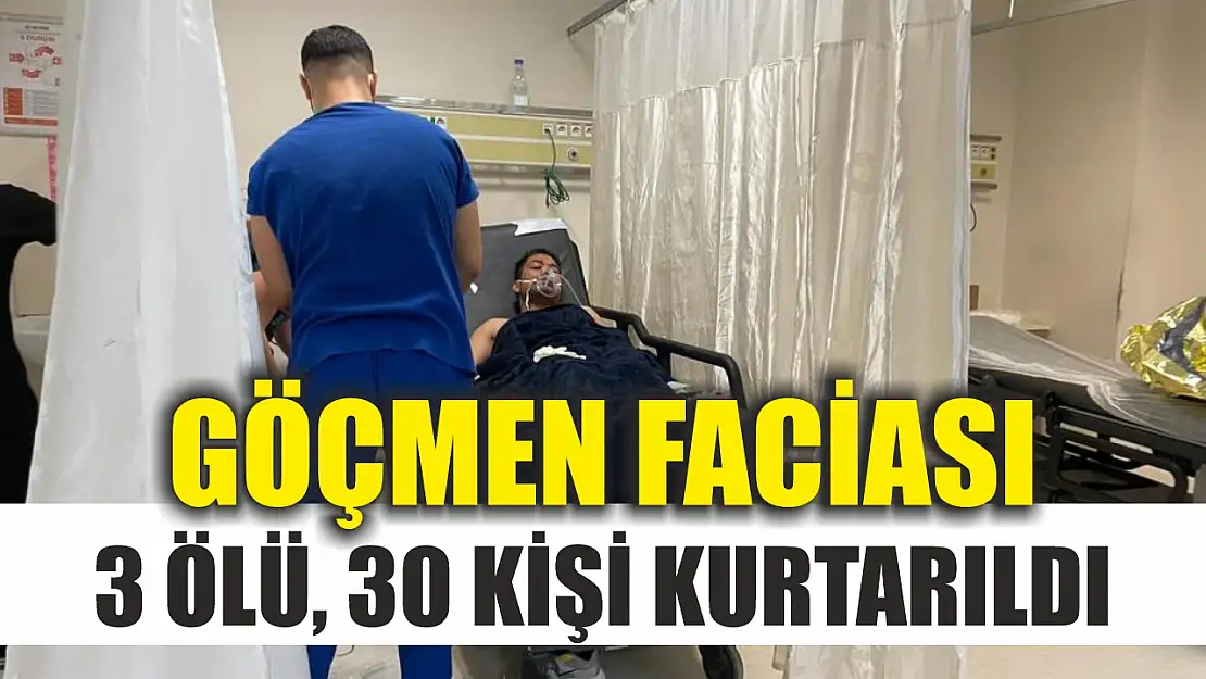 Göçmen faciası: 3 ölü, 30 kişi kurtarıldı