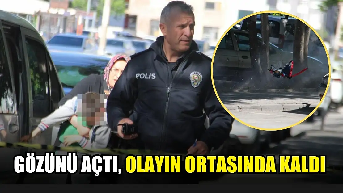 Gözünü açtı, olayın ortasında kaldı