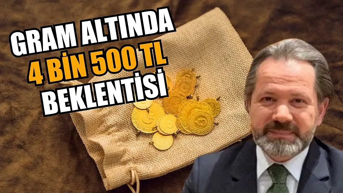 Gram Altında 4 bin 500 TL Beklentisi