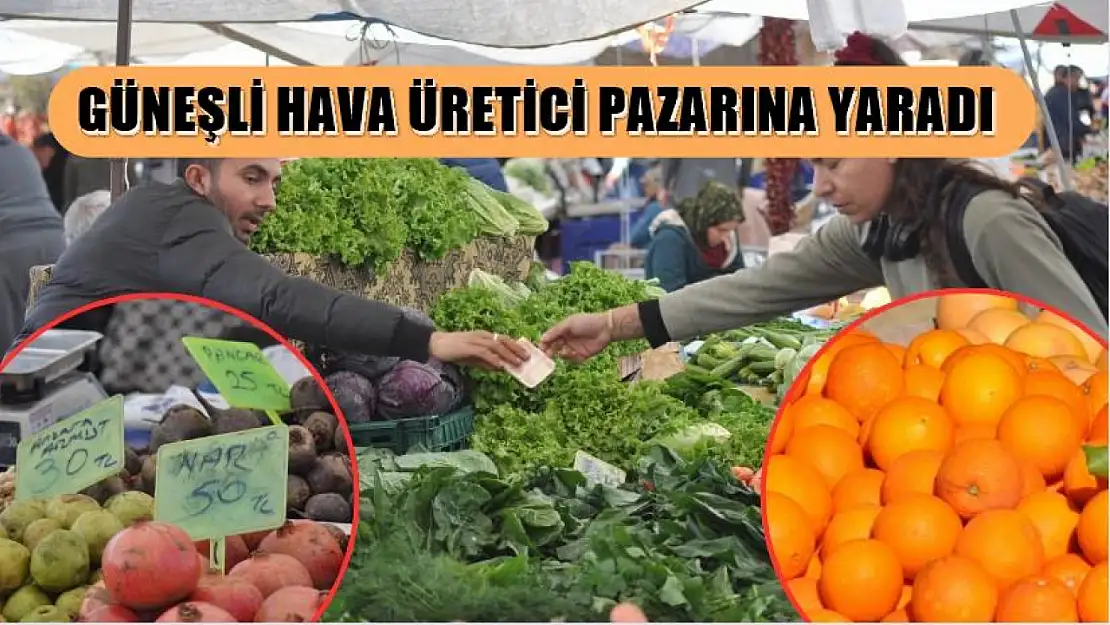 Güneşli hava üretici pazarına yaradı