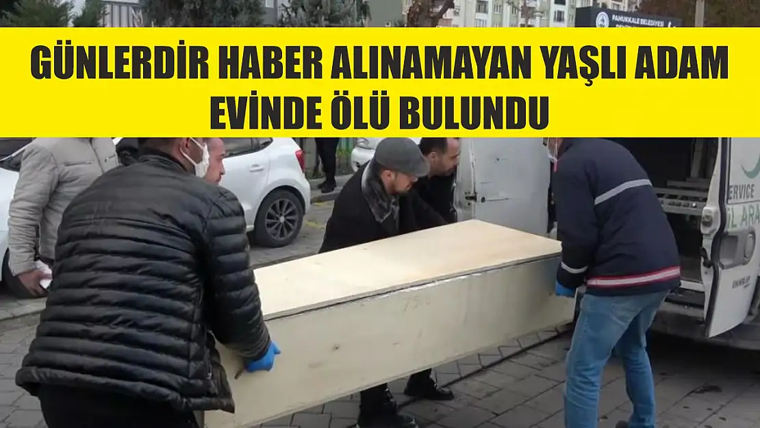 Günlerdir haber alınamayan yaşlı adam evinde ölü bulundu