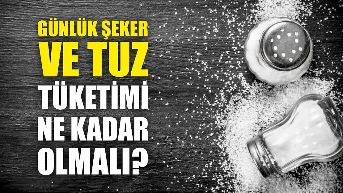 Günlük Şeker ve Tuz Tüketimi Ne Kadar Olmalı?