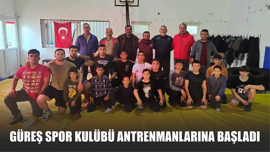 Güreş Spor Kulübü Antrenmanlarına Başladı