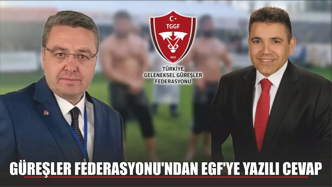 Güreşler Federasyonu'ndan EGF'ye Yazılı Cevap 