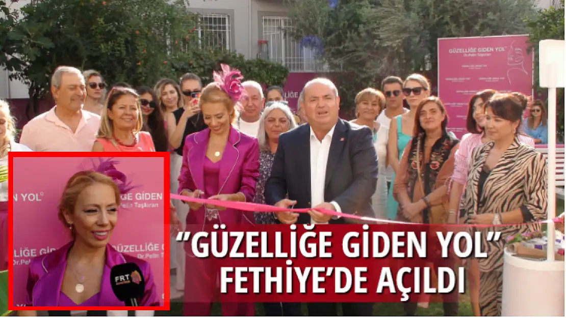 ''GÜZELLİĞE GİDEN YOL'' FETHİYE'DE AÇILDI