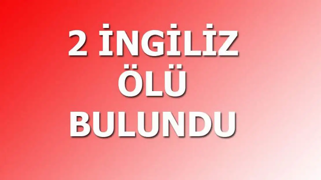 Fethiye'de İki İngiliz'in Cesetleri Çadırda Bulundu