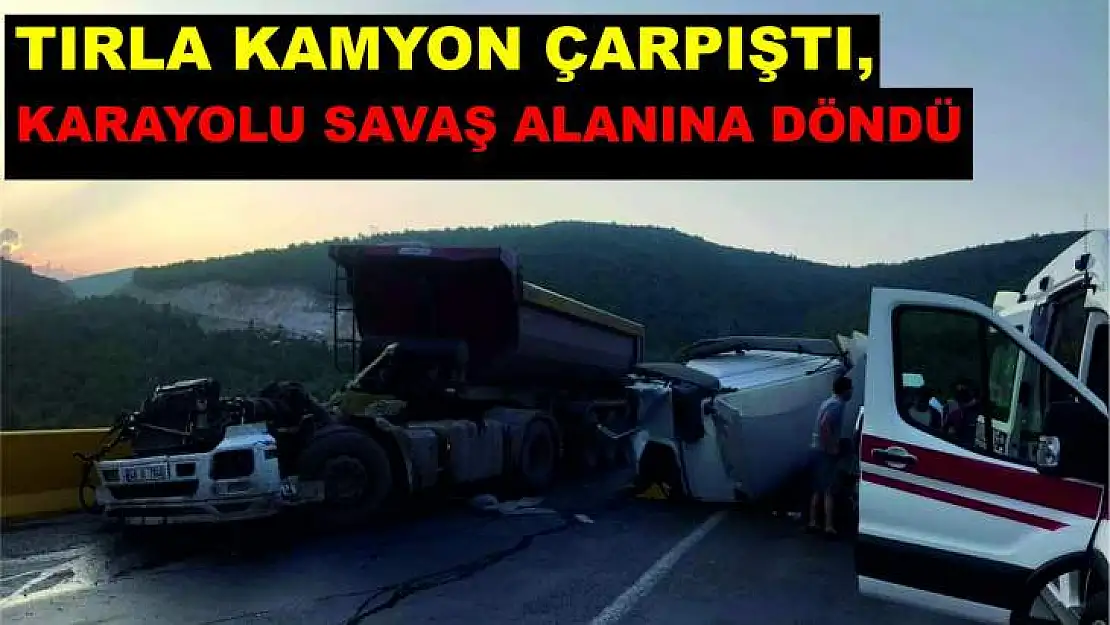 Tırla kamyon çarpıştı, karayolu savaş alanına döndü