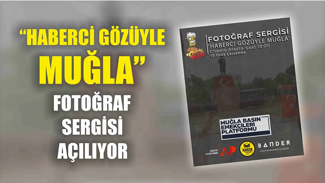 'Haberci Gözüyle Muğla' fotoğraf sergisi açılıyor