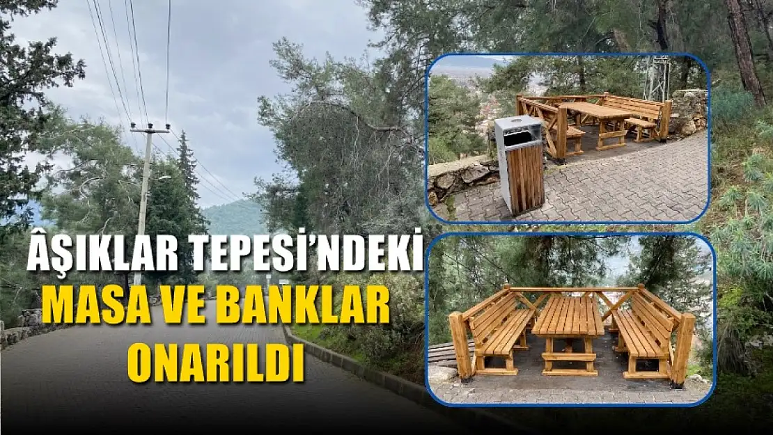 Haberimiz Ses Getirdi! Âşıklar Tepesi'ndeki Masa ve Banklar Onarıldı