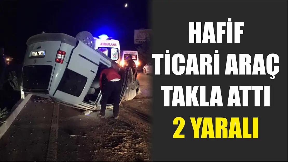 Hafif ticari araç takla attı: 2 yaralı