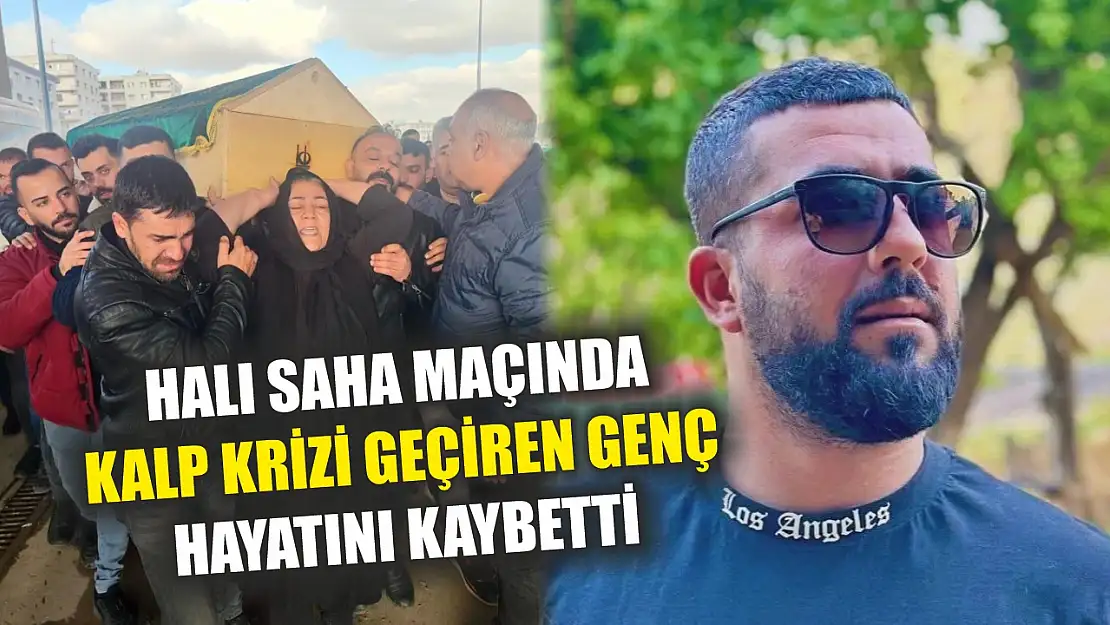 Halı saha maçında kalp krizi geçiren genç hayatını kaybetti