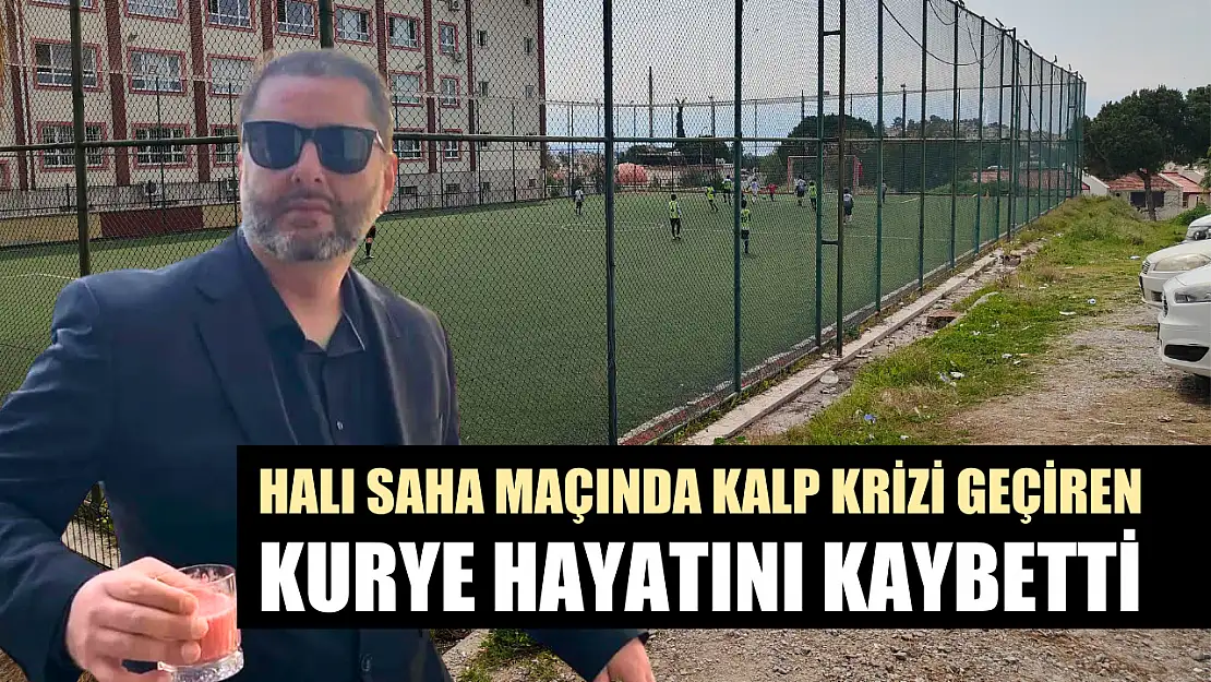 Halı saha maçında kalp krizi geçiren kurye hayatını kaybetti