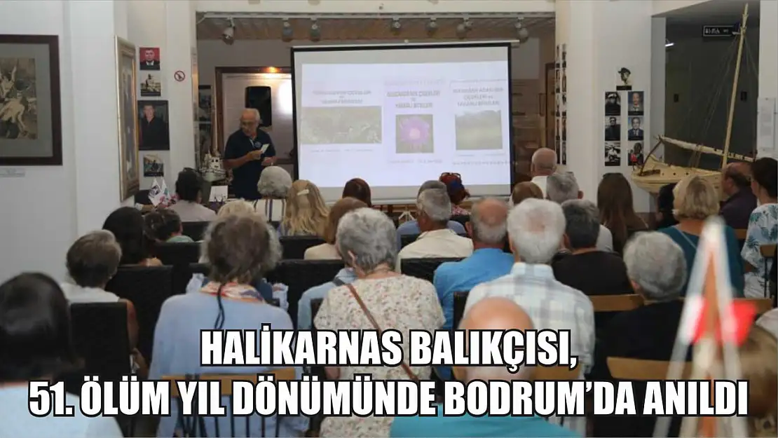 Halikarnas Balıkçısı, 51. ölüm yıl dönümünde Bodrum'da anıldı