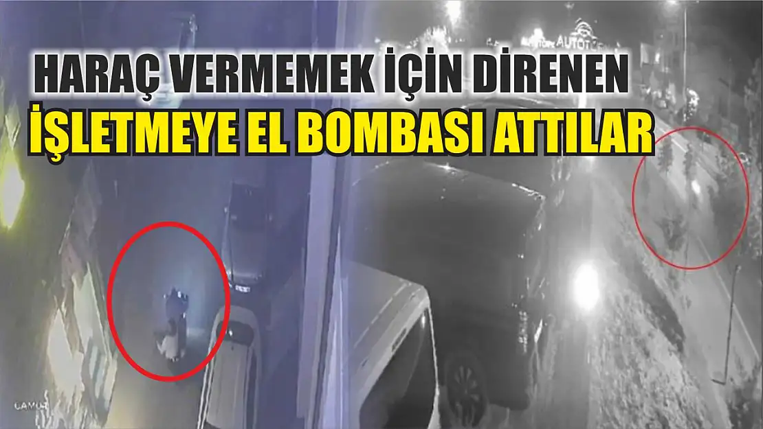 Haraç vermemek için direnen işletmeye el bombası attılar