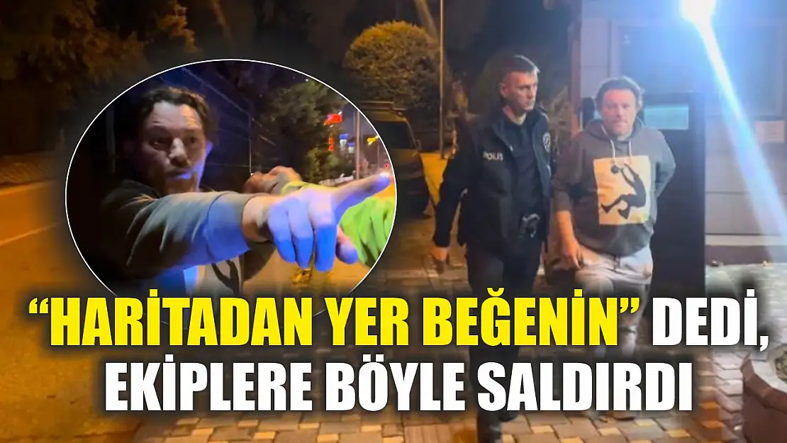 'Haritadan yer beğenin' dedi, ekiplere böyle saldırdı