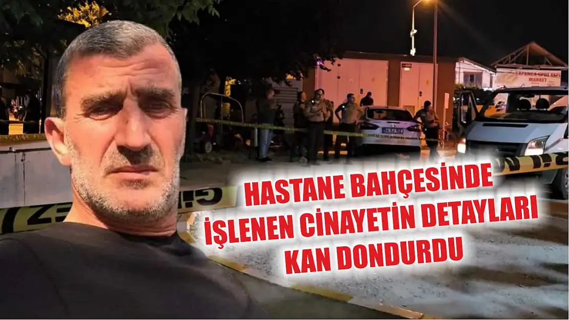 Hastane bahçesinde işlenen cinayetin detayları kan dondurdu