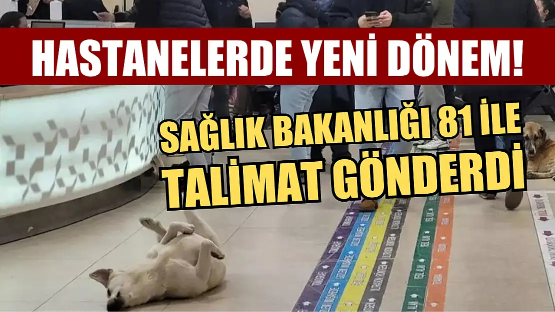 Hastanelerde yeni dönem! Sağlık Bakanlığı 81 ile talimat gönderdi