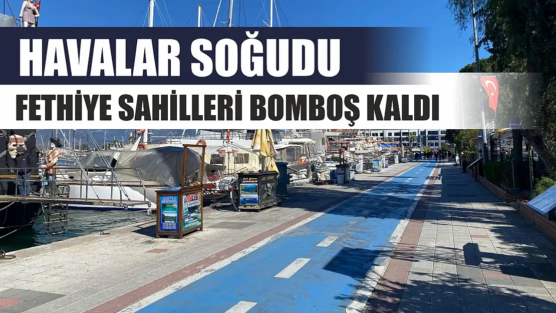 Havalar soğudu, Fethiye sahilleri bomboş kaldı