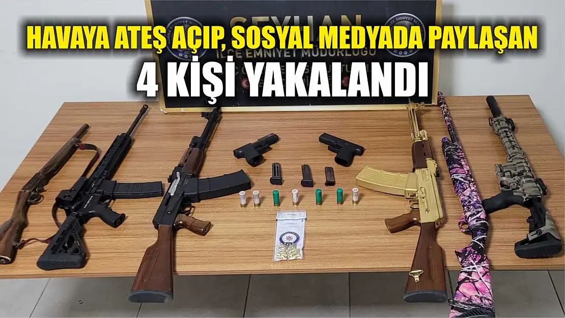 Havaya ateş açıp, sosyal medyadan paylaşan 4 kişi yakalandı