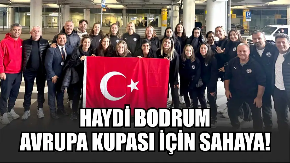 Haydi Bodrum, Avrupa Kupası İçin Sahaya!