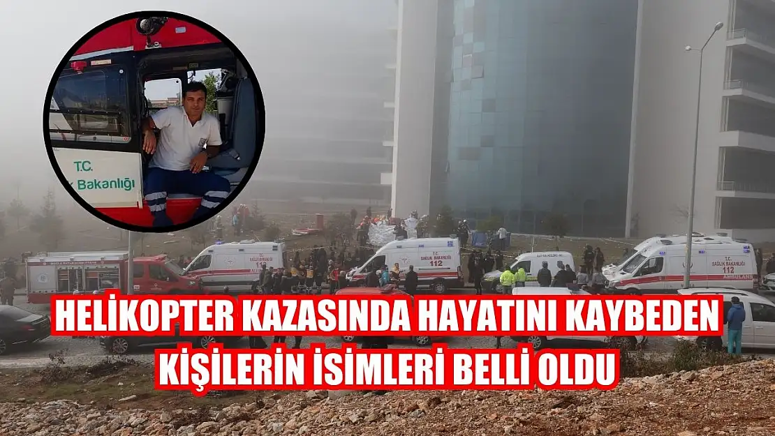 Helikopter kazasında hayatını kaybeden kişilerin isimleri belli oldu