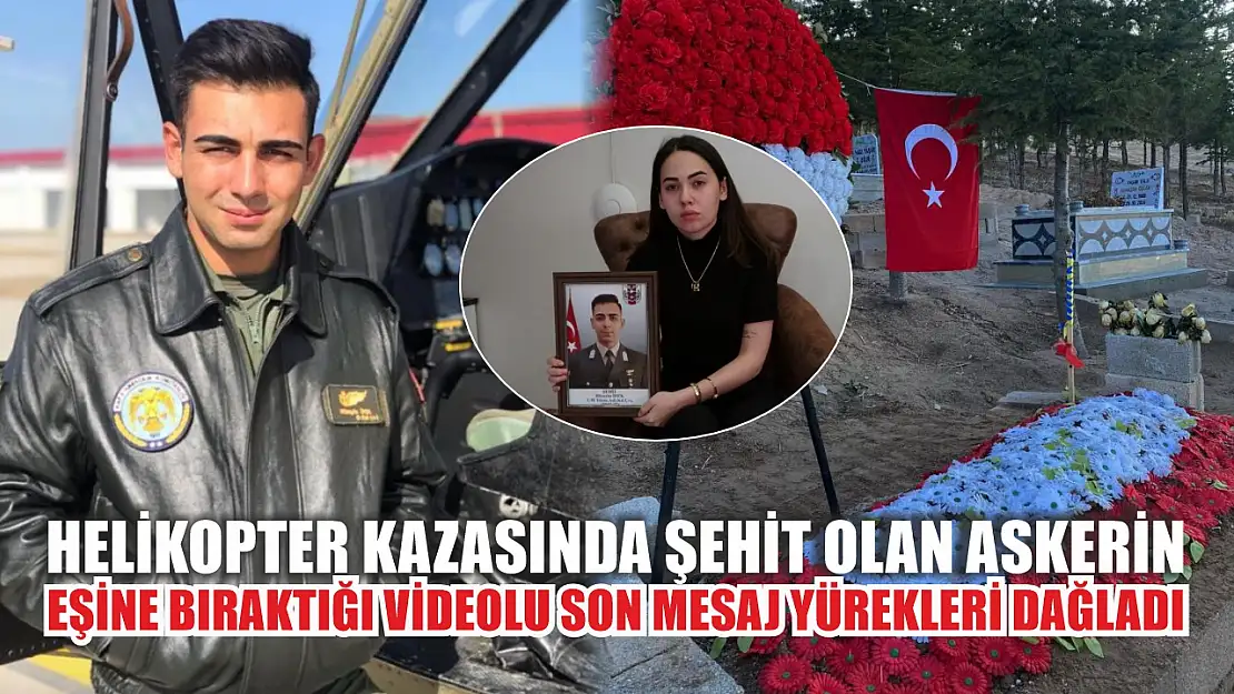 Helikopter kazasında şehit olan askerin eşine bıraktığı videolu son mesaj yürekleri dağladı