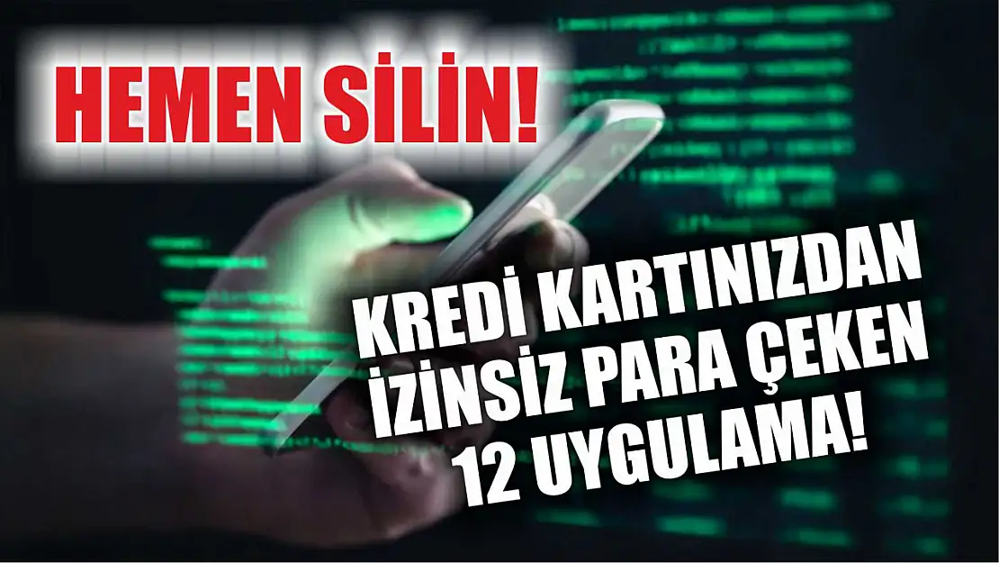 Hemen silin: Kredi kartınızdan izinsiz para çeken 12 uygulama!