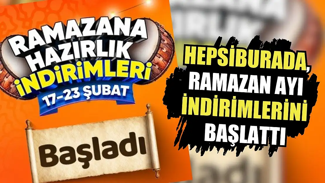 Hepsiburada, Ramazan ayı indirimlerini başlattı