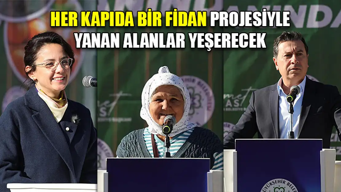 Her Kapıda Bir Fidan Projesiyle Yanan Alanlar Yeşerecek