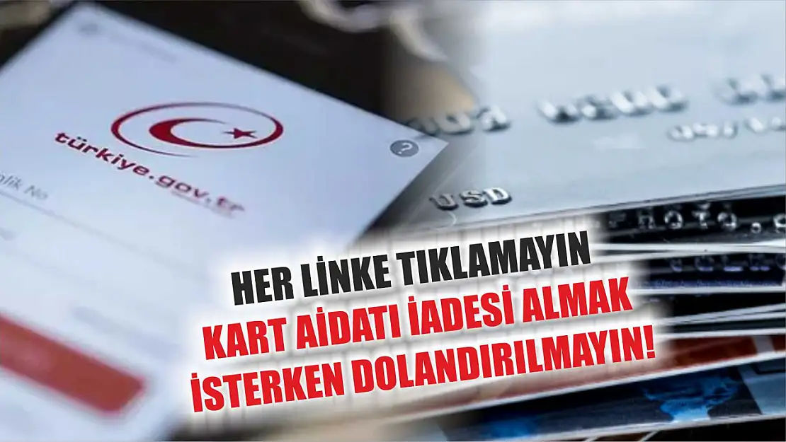 Her linke tıklamayın: Kart aidatı iadesi almak isterken dolandırılmayın! 