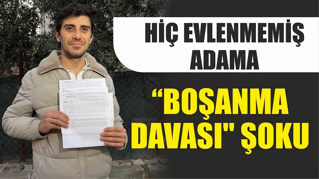 Hiç evlenmemiş adama 'boşanma davası' şoku