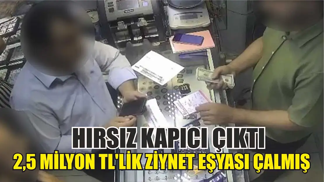 Hırsız kapıcı çıktı: 2,5 milyon TL'lik ziynet eşyası çalmış