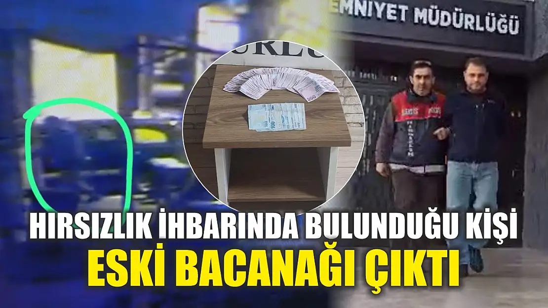 Hırsızlık ihbarında bulunduğu kişi eski bacanağı çıktı