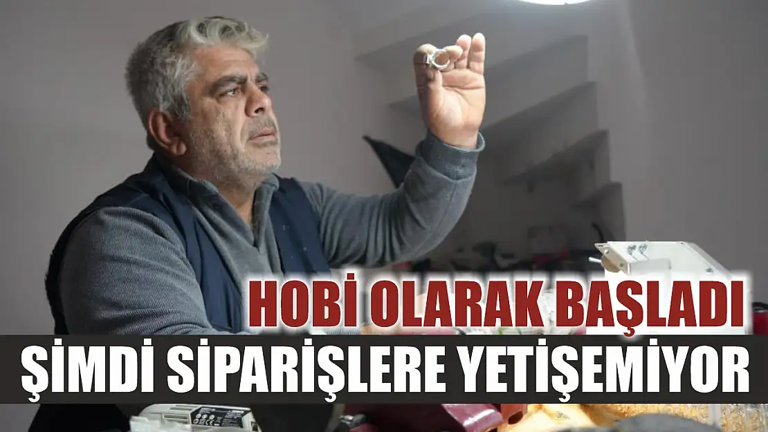 Hobi olarak başladı, şimdi siparişlere yetişemiyor