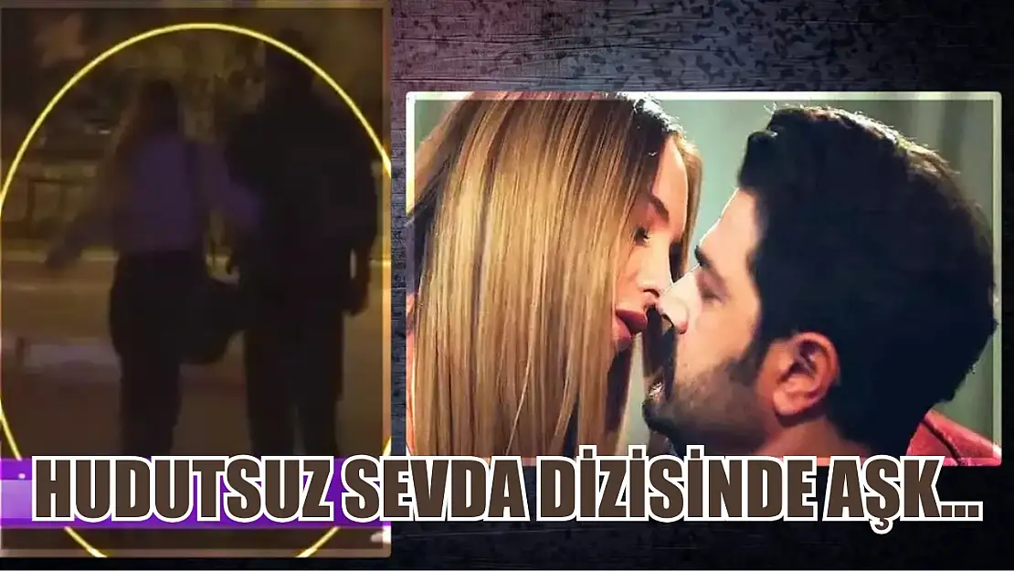 Hudutsuz Sevda dizisinde aşk… Burak Sevinç ve Hayal Köseoğlu kol kola 