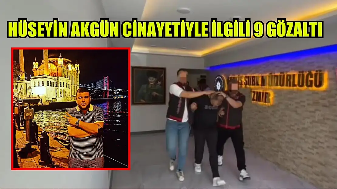 Hüseyin Akgün cinayetiyle ilgili 9 gözaltı