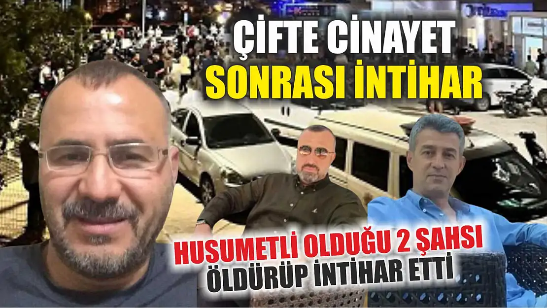 Husumetli olduğu 2 şahsı öldürüp intihar etti