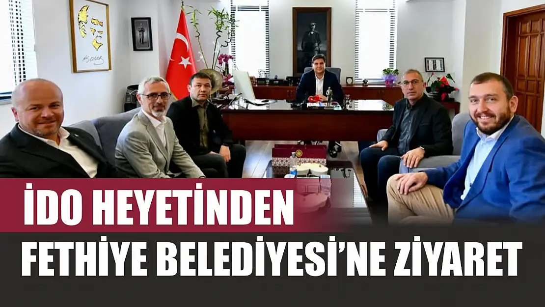 İDO Heyetinden Fethiye Belediyesi'ne Ziyaret