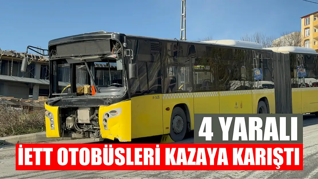 İETT otobüsleri kazaya karıştı: 4 yaralı