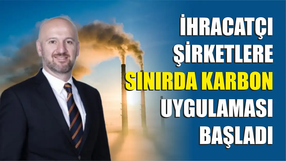 İhracatçı Şirketlere Sınırda Karbon Uygulaması