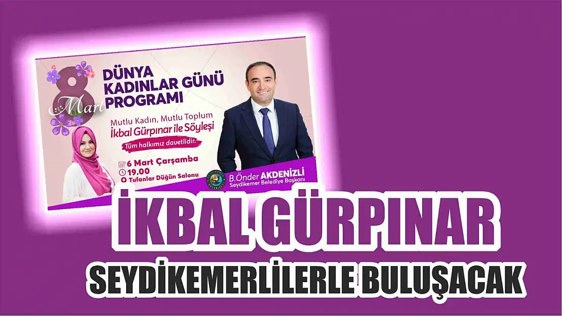 İkbal Gürpınar Seydikemerlilerle Buluşacak