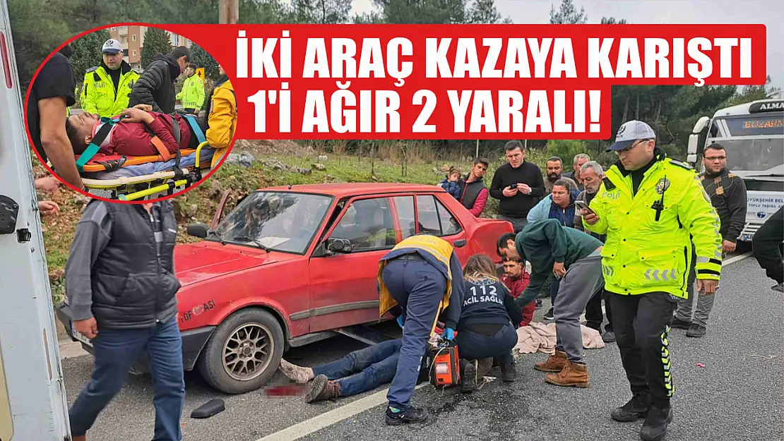 İki araç kazaya karıştı, 1'i ağır 2 yaralı!