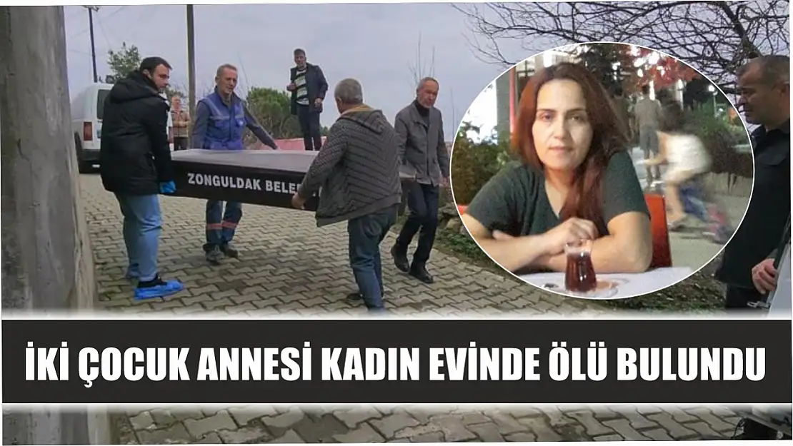 İki çocuk annesi kadın evinde ölü bulundu